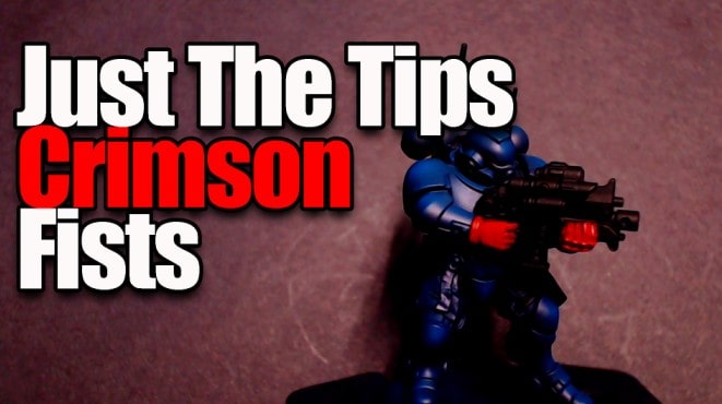 Just The Tips: Easy Tricks for Painting Crimson Fists