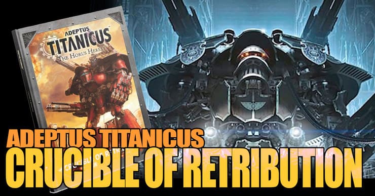 GW Teases New Crucible of Retribution Titanicus Rules