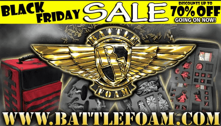 Battlefoam Black Friday Feature