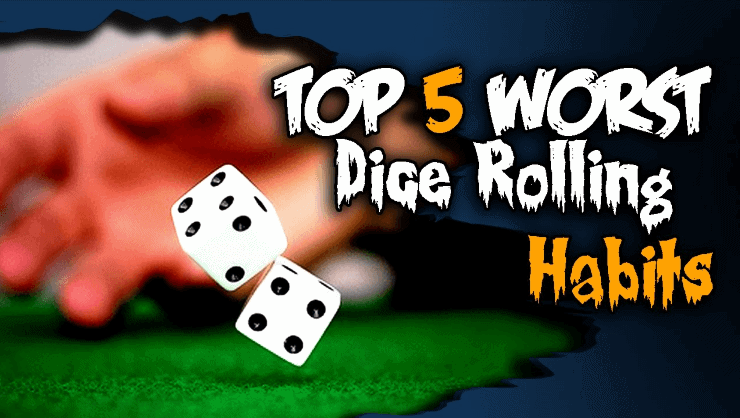 top 5 dice rolling habits r