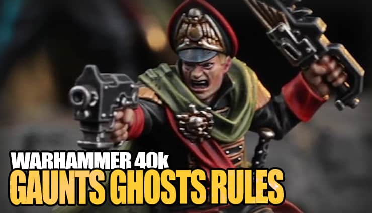 Gaunts-Ghosts-Rules-40k