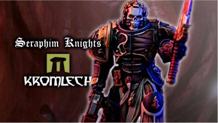 Kromlech Seraphim Knights r