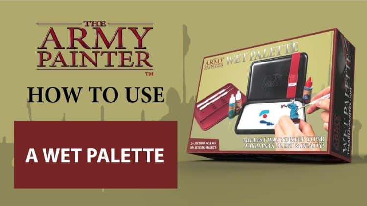 How to Use a Wet Palette: The Army Painter Tutorial