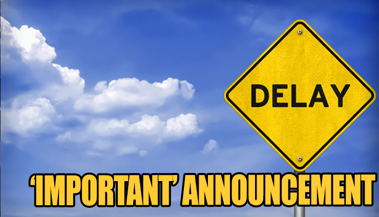 delays-important-announcement