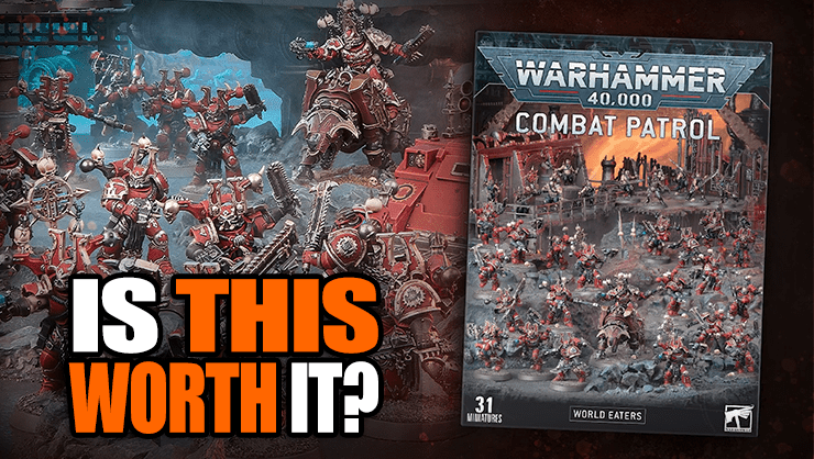 The 40k World Eaters Combat Patrol Value Is Hot Fire!
