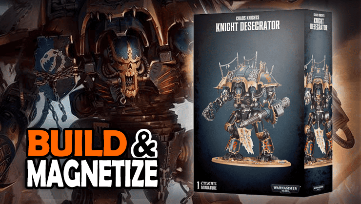 Prepare For Change: How to Magnetize Your Chaos Knights