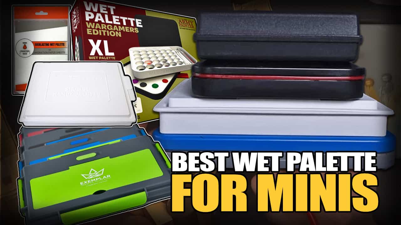 Best Wet Palette For Painting Miniatures & Warhammer