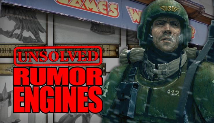 Rumor Engines unsolved warhammer 40k games workshop