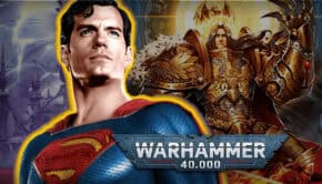 warhammer 40k henry cavill super man to super dad