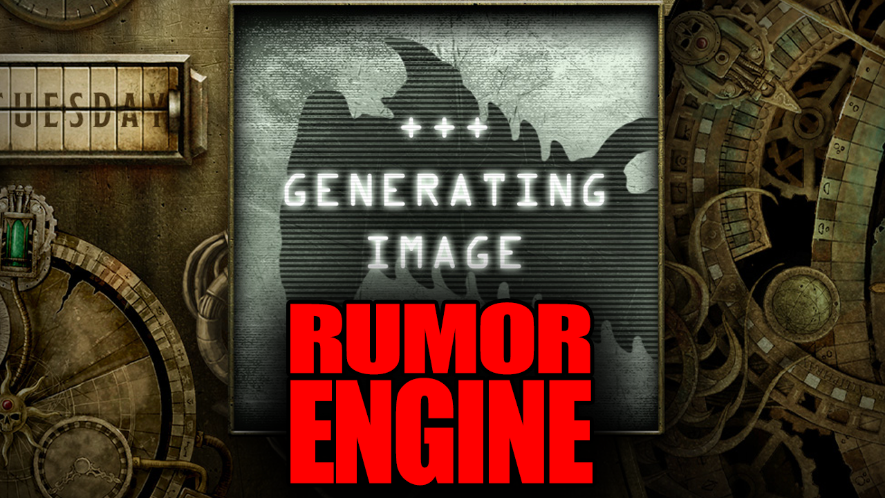 Rumor Engine oct 8 2024