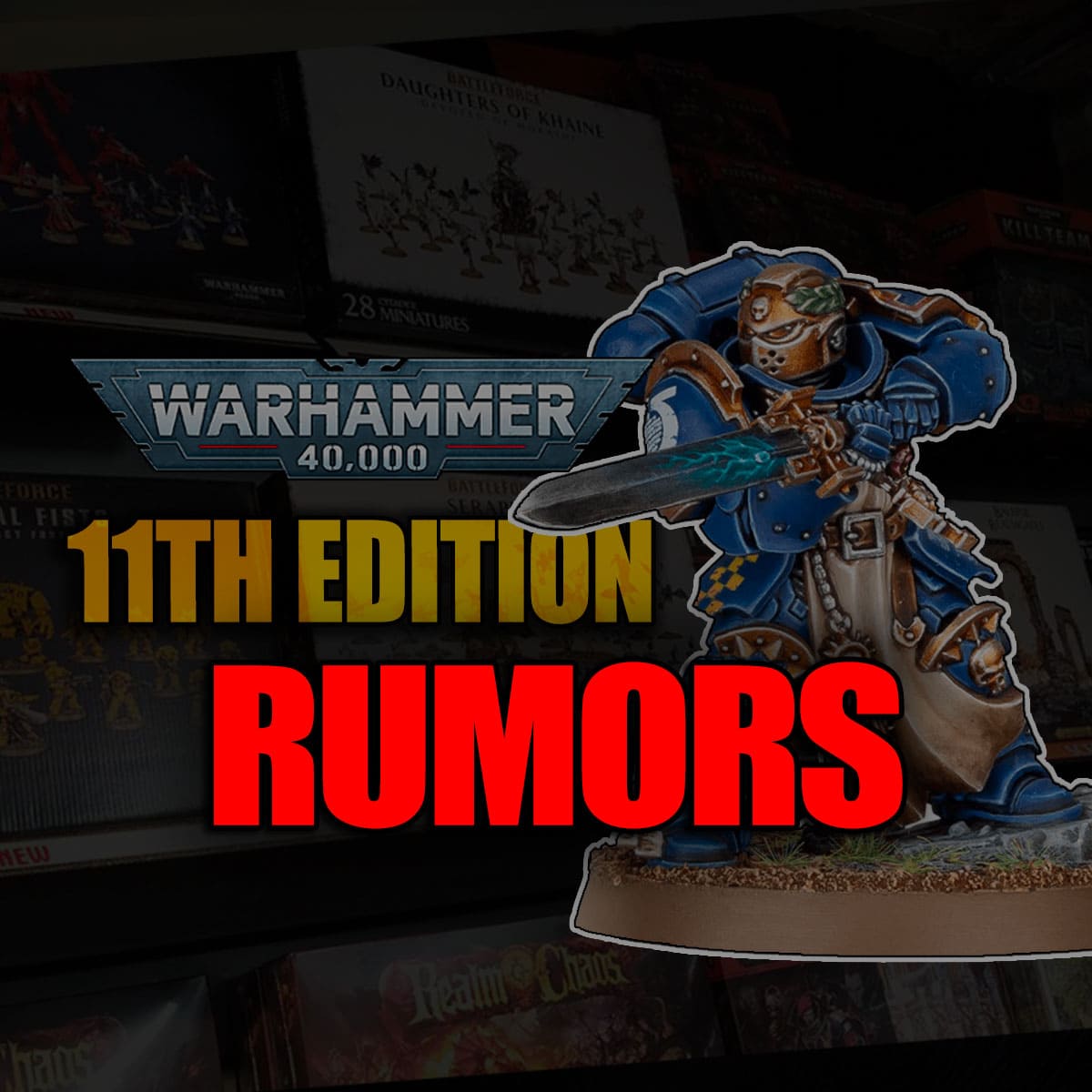 11th edition lettering 40k rumors primaris chamption painted mini store background