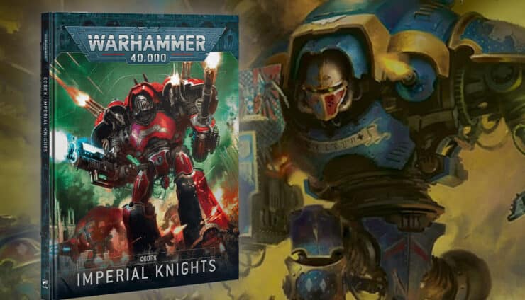 imperial knights codex product shot with art behind of knight striding to battle warhammer 40k