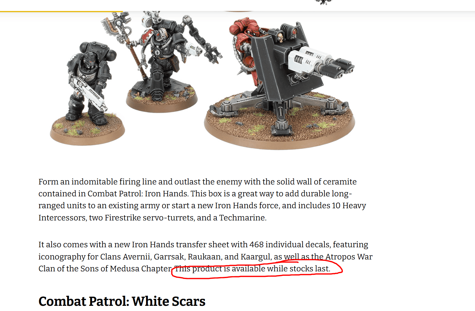 ## FOMO Is the New “Starter Set”? Looks like our earlier hunch was right on the money. GW’s turning what *should* be evergreen, newbie-friendly boxes into short-run “get it now or regret it later” drops. These Combat Patrols and entry sets should be hanging around to grow the hobby—but instead, they’re being treated like collector exclusives. And now it’s confirmed straight from GW’s latest teaser post: the new White Scars, Iron Hands, and Harlequins Combat Patrols are all listed as **“while supplies last.”** So much for starter boxes sticking around to welcome new players—it’s looking more like FOMO season in power armor.