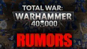 total war wahrammer 40k speculative logo and miniatures in backgroundw with rumors in red letters